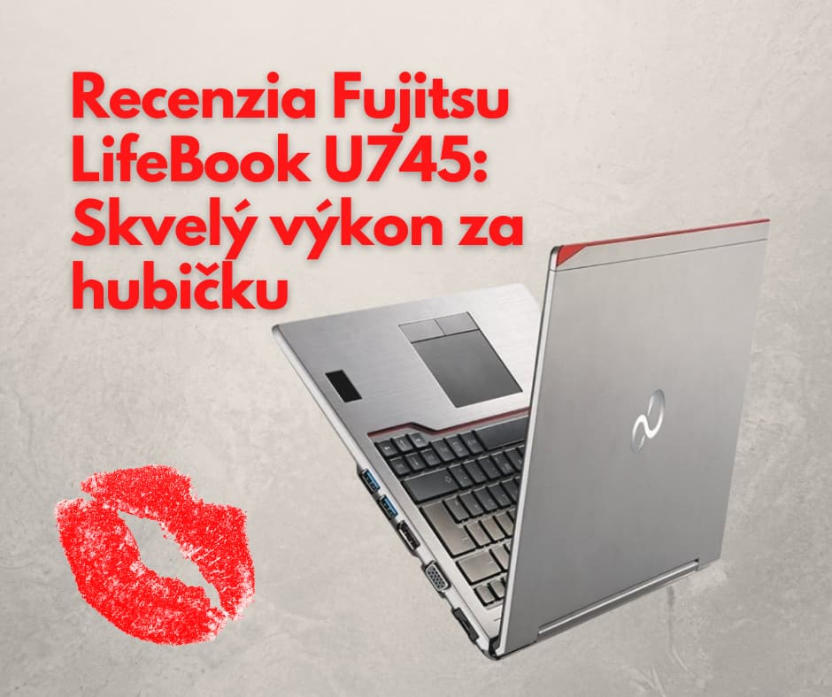 Recenzia-Fujitsu-LifeBook-U745