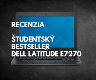 Recenzia repasovaného notebooku Dell Latitude E7270