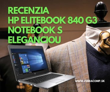Recenzia HP EliteBook 840 G3 – notebook s eleganciou